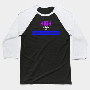 High Risk of Embarrassment Baseball T-Shirt